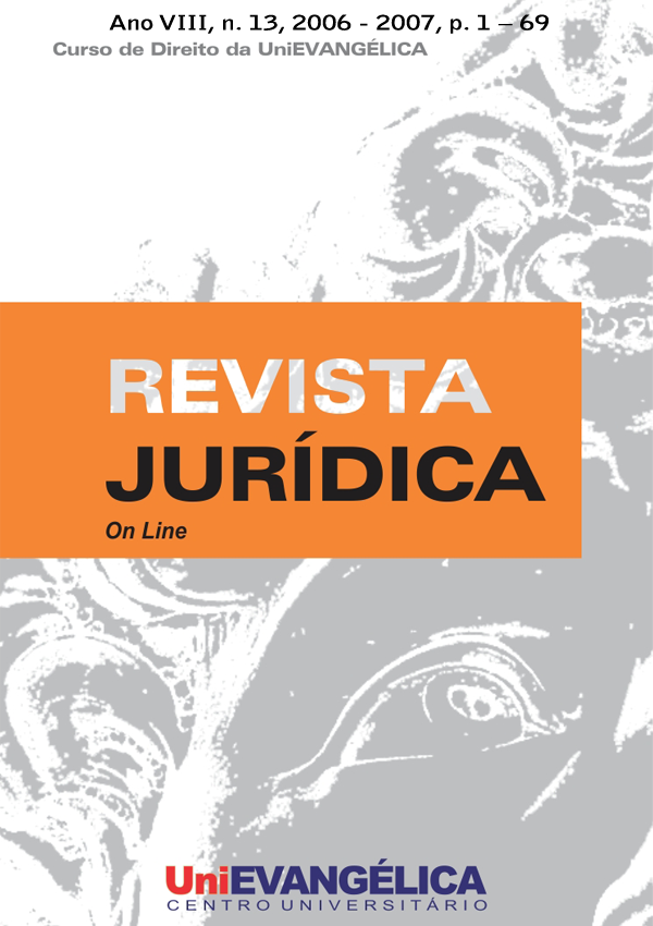 					Ver 2007: Revista Jurídica, Ano VIII, n. 13, 2006 - 2007, p. 1 – 69, Anápolis/GO, UniEVANGÉLICA.
				